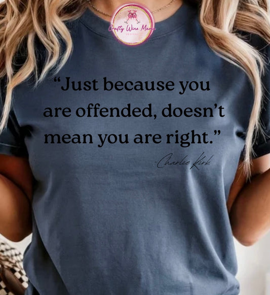 Just because you are Offended